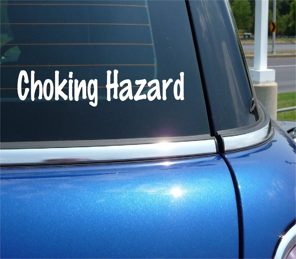 CHOKING HAZARD WARNING JOKE PRANK GAG STAGE FRIGHT DECAL STICKER FUNNY CAR