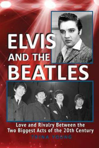 Elvis and the Beatles 20th Century Rivalry by Trina Young Trade Paperback