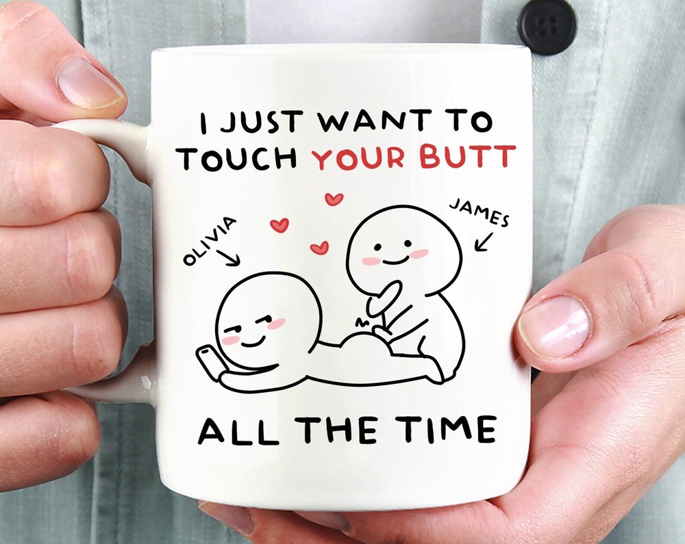 I Just Want To Touch Your Butt Mug Funny Couple Naughty Valentine Funny Valentin