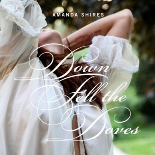 Down Fell the Doves by Shires, Amanda (CD, 2013)