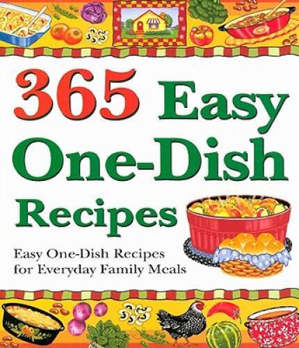 365 Easy One-Dish Recipes for Stress-Free Everyday Meals - Very Good
