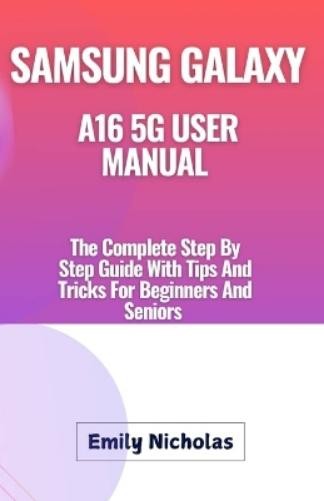 Emily Nicholas Samsung Galaxy A16 5G User Guide Paperback