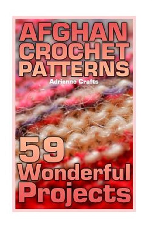 Afghan Crochet Patterns - 59 Wonderful Projects : Crochet Patterns, Crochet S...