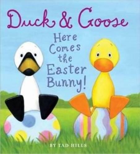 Tad Hills Duck & Goose, Here Comes the Easter Bunny! (Board Book) Duck & Goose