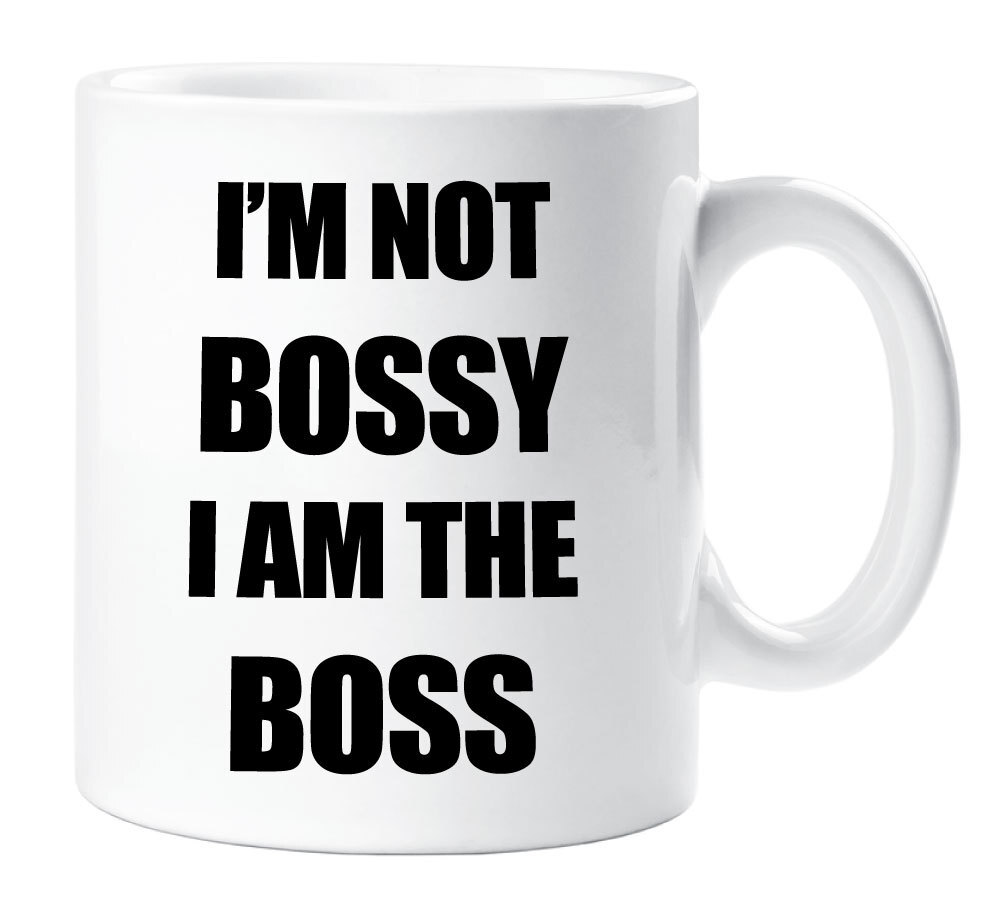 Mug I'm Not Bossy I Am The Boss Funny Novelty Gift Ceramic Cup