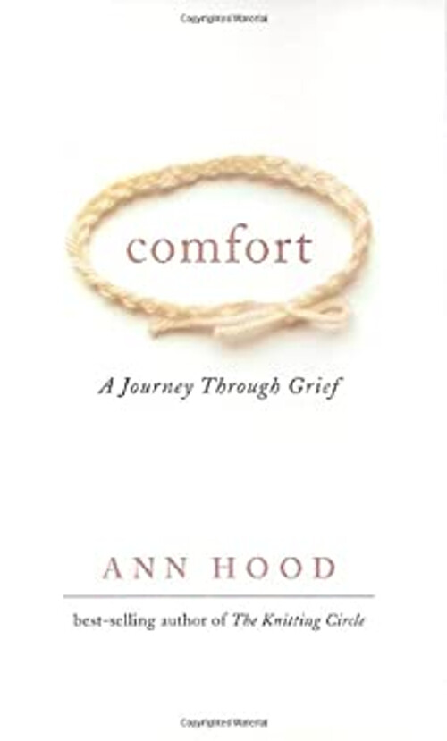 Comfort : A Journey Through Grief Hardcover Ann Hood