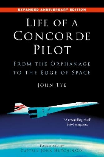 John Tye Tye  John Life of a Concorde Pilot (Paperback)