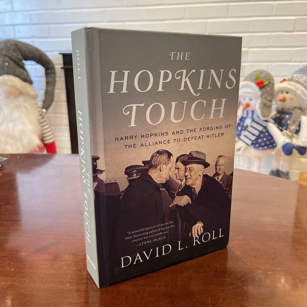 Hopkins Touch: Harry Hopkins and the Forging of the Alliance to Defeat Hitler