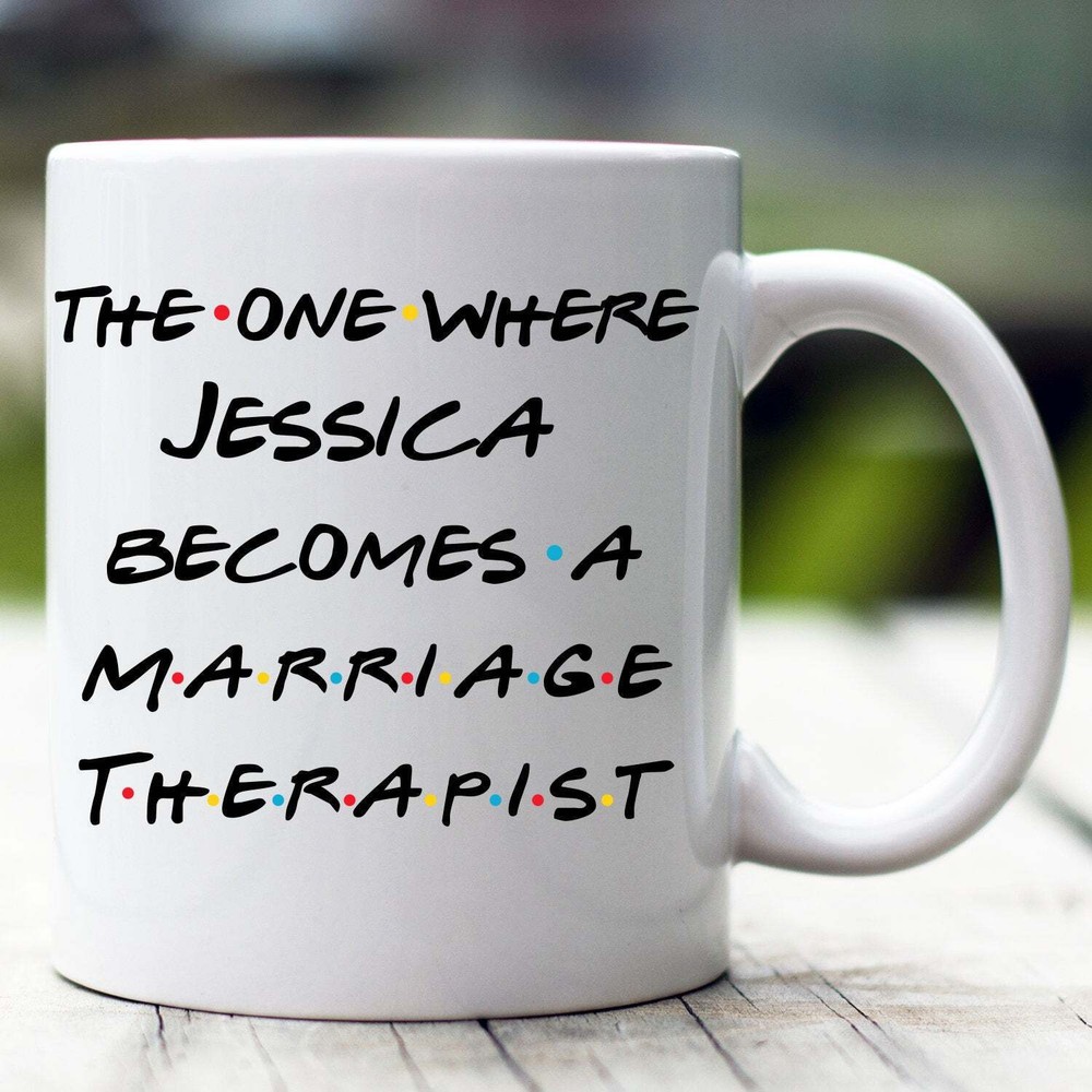 Personalized Marriage Therapist Mug The One Where Becomes Marriage Therapist