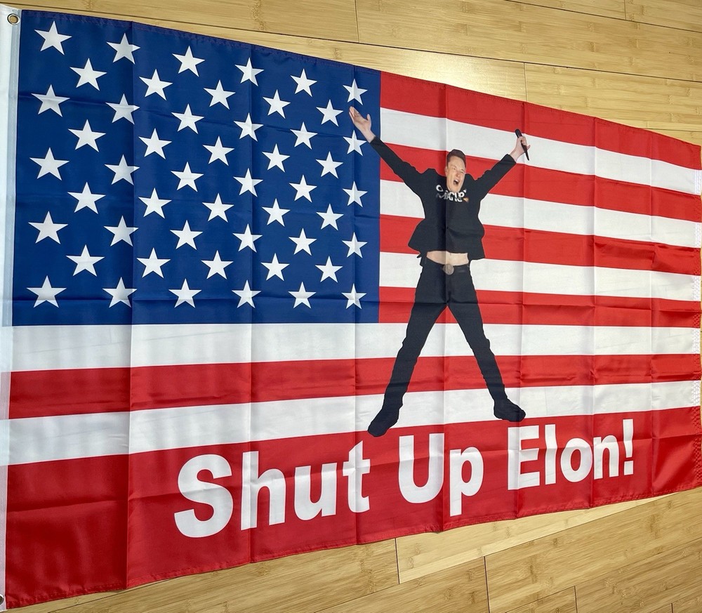 “Shut Up Elon” Elon Musk American Flag 3x5 Feet