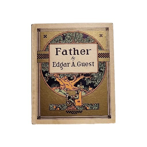 FATHER by Edgar A. Guest, Reilly & Lee Company, Chicago, Illinois 1930 Poetry