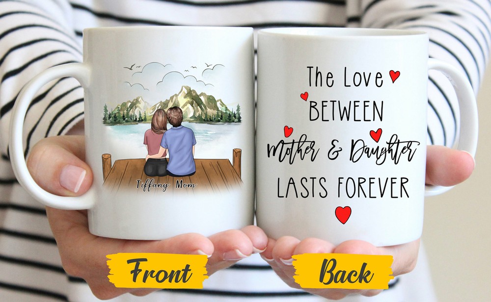 The Love Between Mother Daughter Lasts Forever Personalized Mom Mug Mother's Day