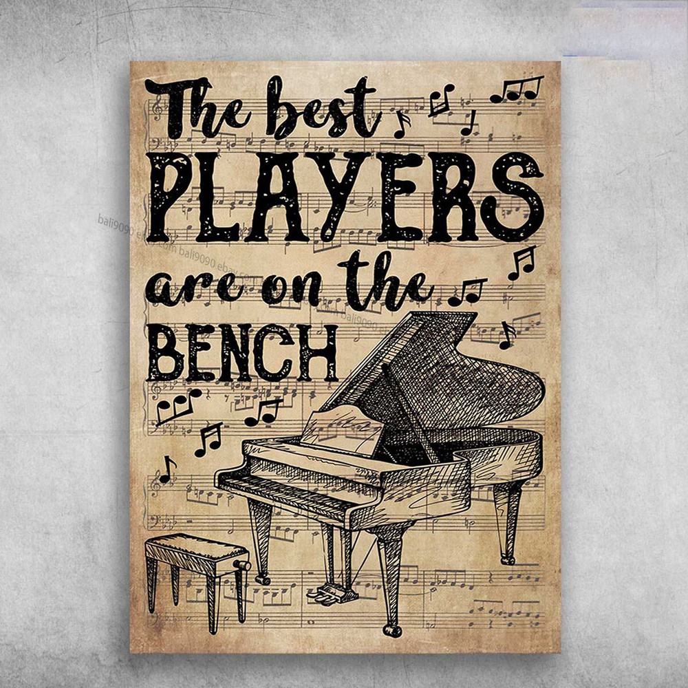 Piano Poster, Piano Lover, The Best Players, Are On The Bench