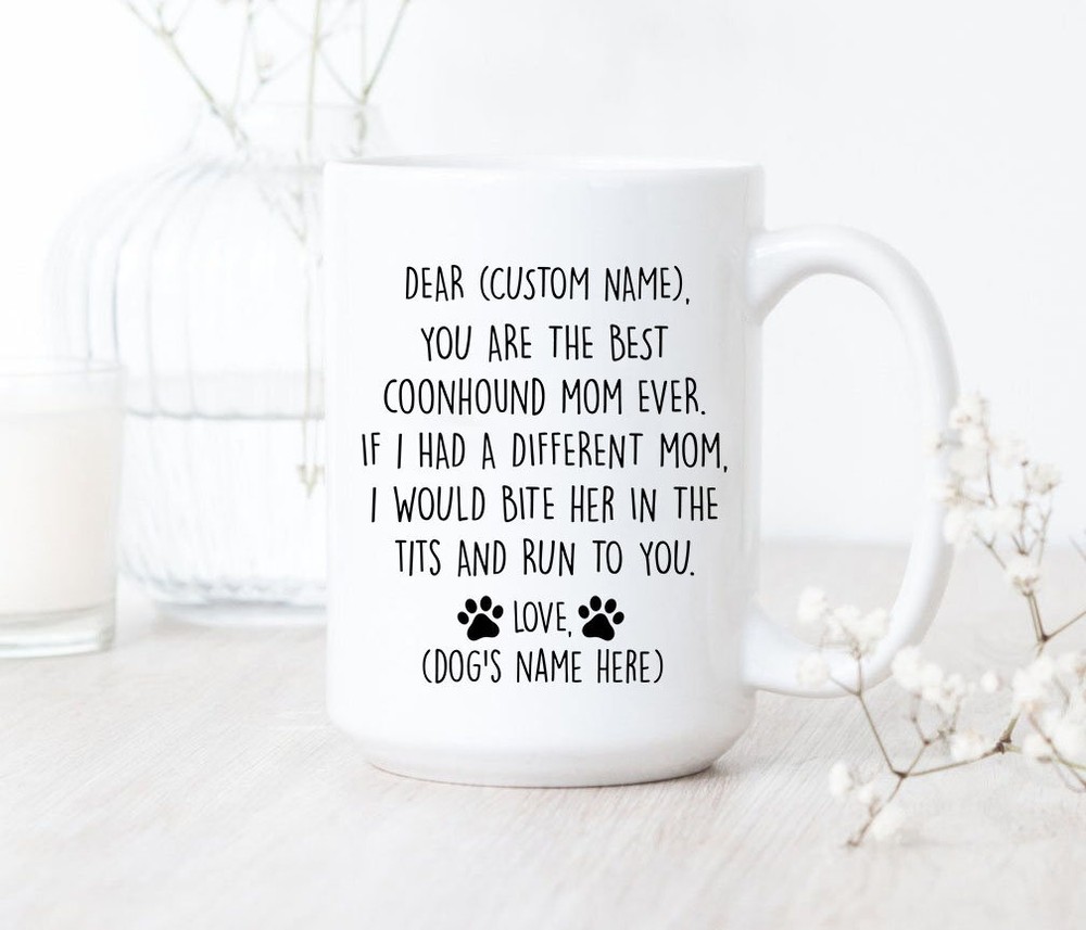You Are The Great Coonhound Mom Mug Coonhound Mom Coffee Mug Coonhound Mom Gifts