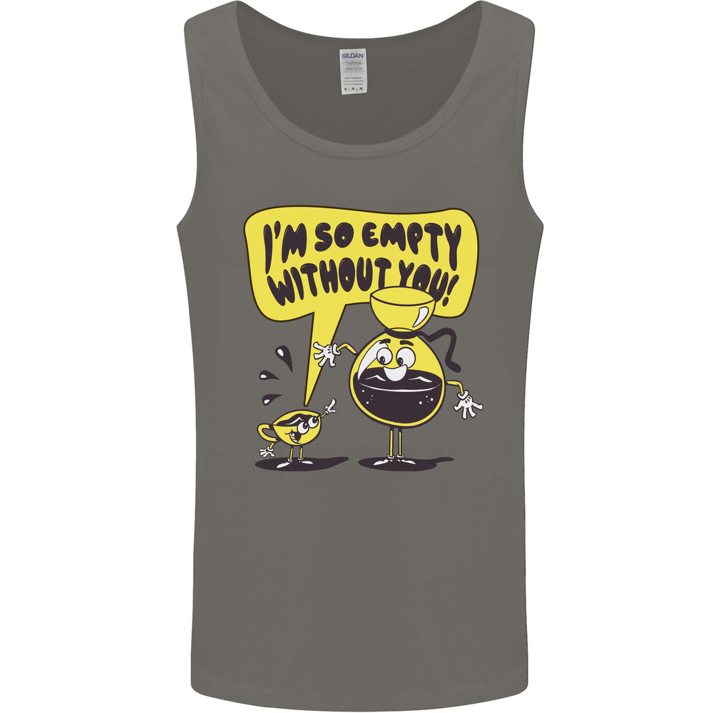I'm So Empty Without You Funny Coffee Mens Vest Tank Top