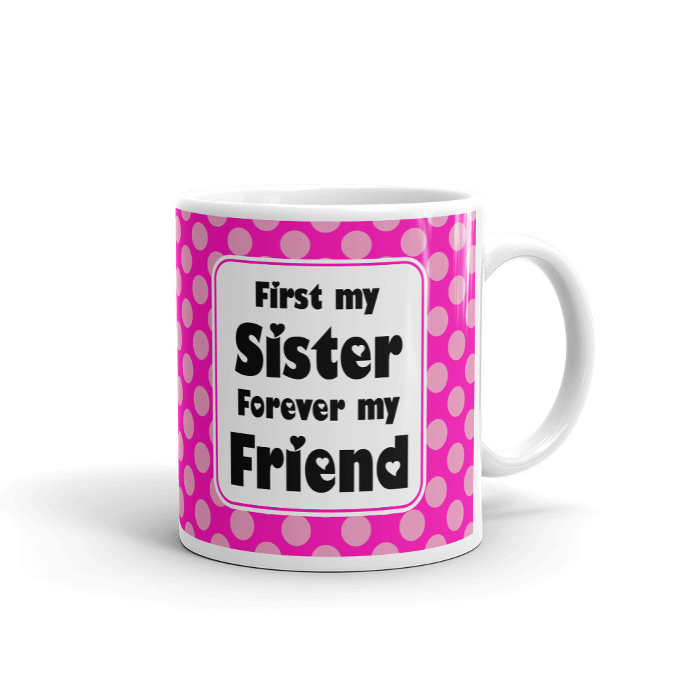 First My Sister Forever My Friend Coffee Tea Ceramic Mug Office Work Cup Gift