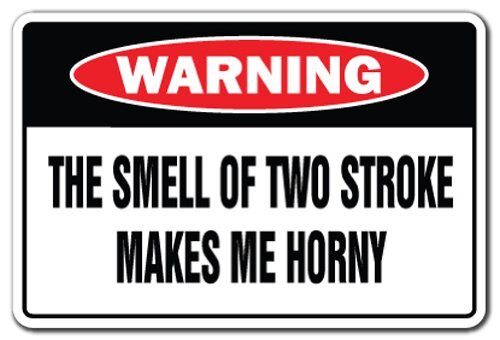 THE SMELL OF STROKE MAKES ME HORNY Warning Sign engine | Indoor/Outdoor | 17