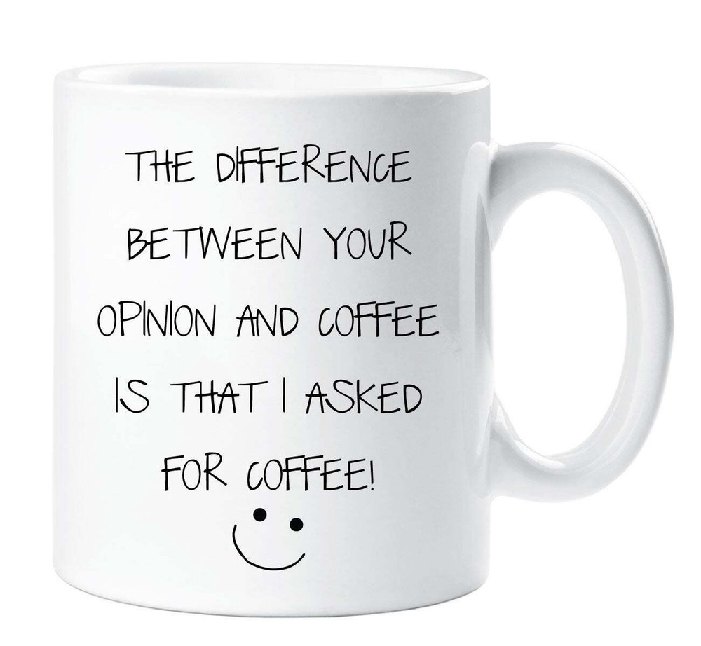 Sarcastic Coffee Mug Funny Gift Idea for Opinionated People