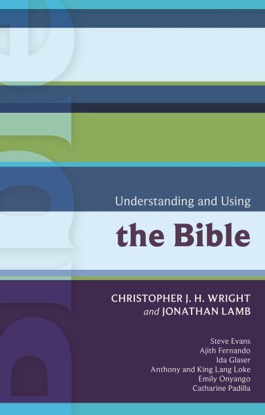 Understanding and Using the Bible, Paperback by Wright, Chris (EDT), Brand Ne...