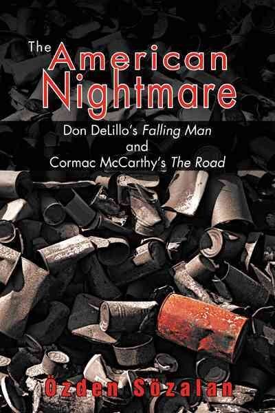 American Nightmare : Don Delillo's Falling Man and Cormac Mccarthy's the Road...