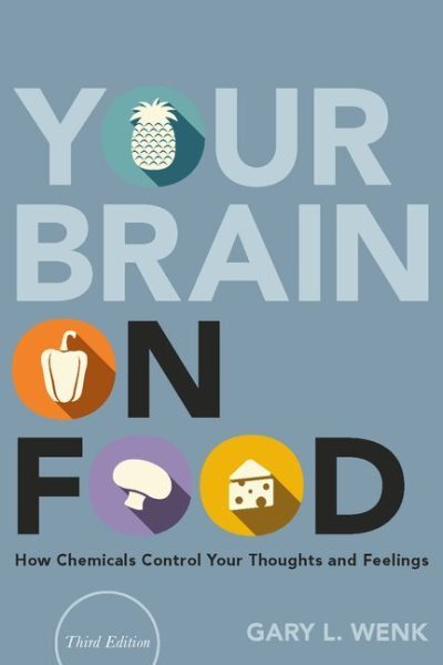 Your Brain on Food : How Chemicals Control Your Thoughts and Feelings, Hardco...