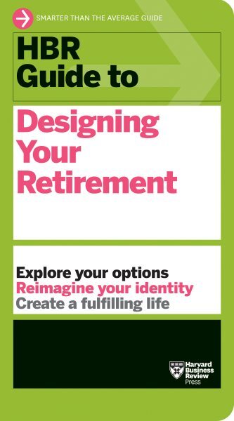 Hbr Guide to Designing Your Retirement, Paperback by Harvard Business Review ...