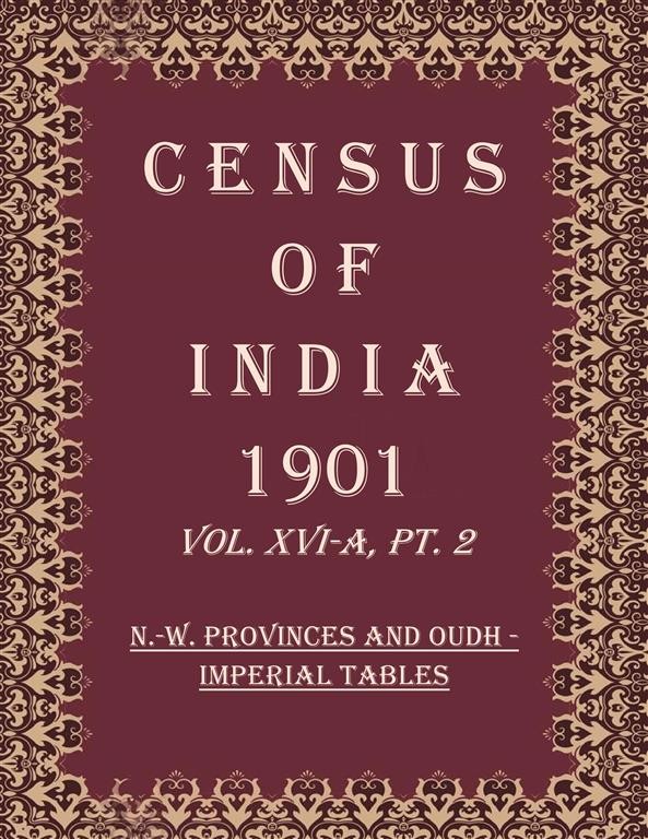 Census of India 1901: N.-W. Provinces And Oudh - Provincial Tables A [Hardcover]