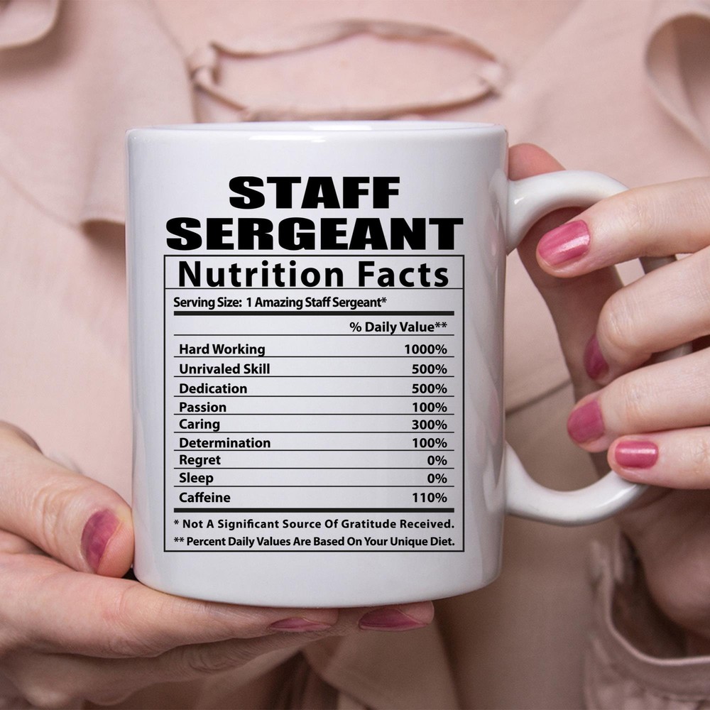 Funny Staff Sergeant Nutritional Facts White Coffee Mug