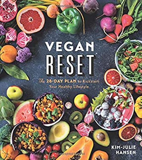 Vegan Reset : The 28-Day Plan to Kickstart Your Healthy Lifestyle