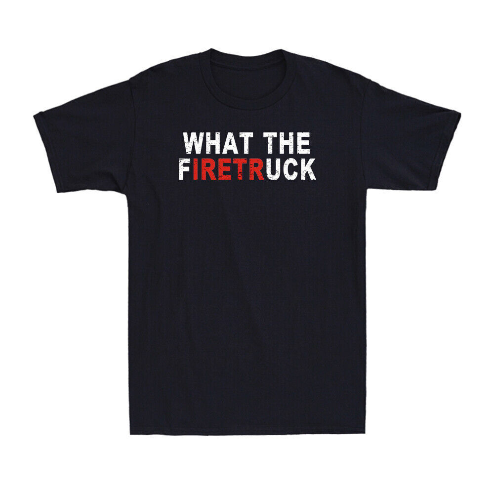What The Firetruck Funny Fireman Firefighter Dad Gift Vintage Men's T-Shirt