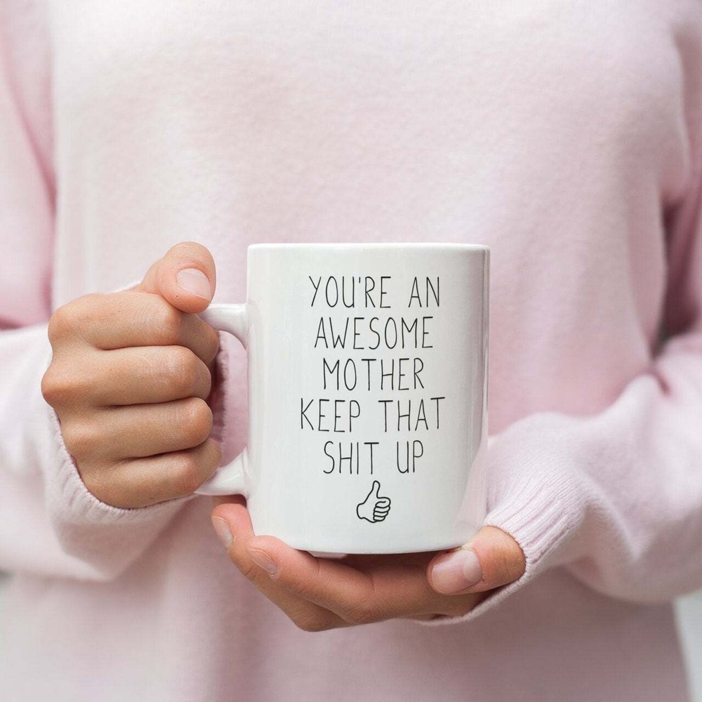 Funny Mom Mug - Best Mothers Day Gift for Coffee Lovers
