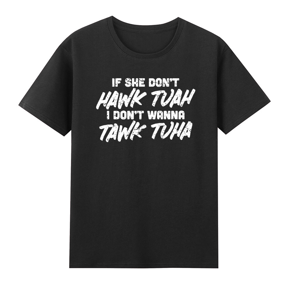 If She Dont HAWK TUAH TAWK TUHA Funny Quote Viral Girl Party Men's Black T-shirt