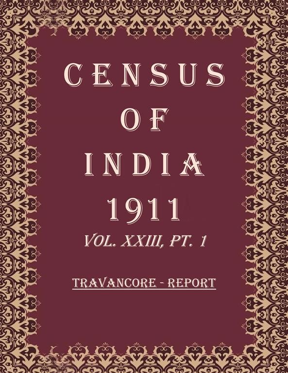 Census Of India 1911: Travancore - Imperial Tables Volume Book 41 Vo [Hardcover]