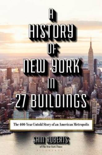 A History of New York in 27 Buildings: The 400-Year Untold Story of an Am - GOOD-image