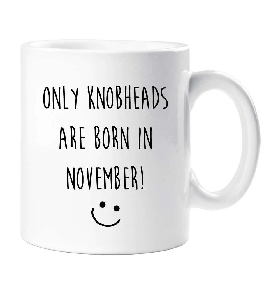 Funny November Birthday Mug for Knobheads Born This Month - Novelty Cup