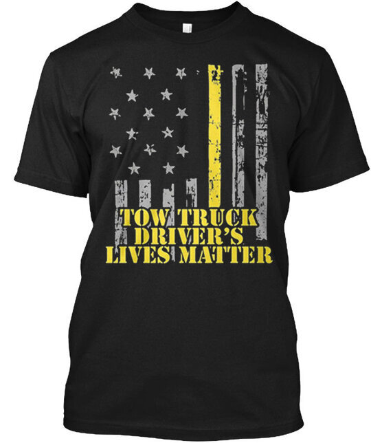 Tow Truck Drivers Lives Matter - Drivers T-Shirt Made in the USA Size S to 5XL