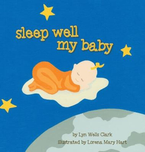Sleep Well My Baby by Clark, Lyn Wells