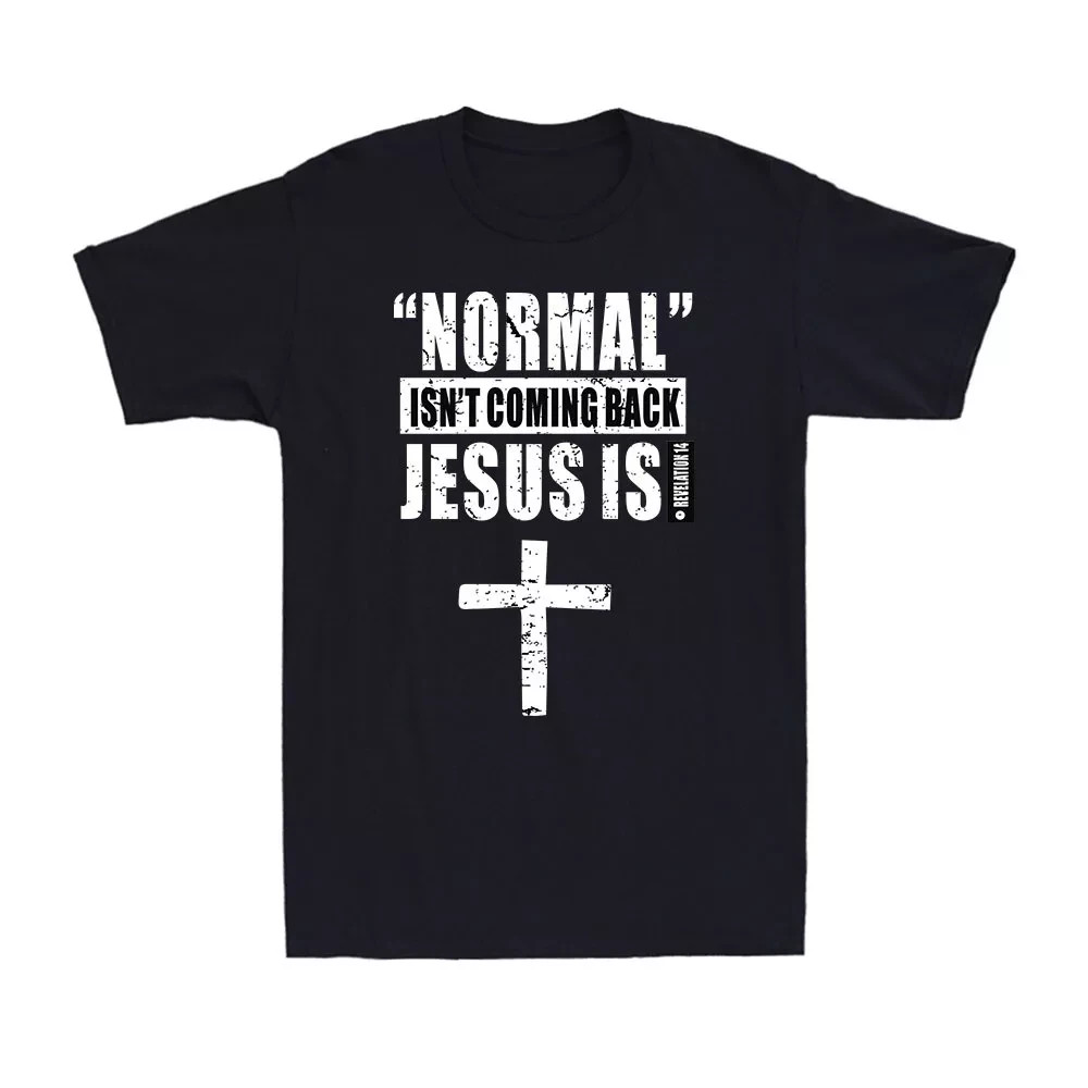 Normal Is Not Coming Back Jesus Is Christian Faith T-Shirt Unisex-image