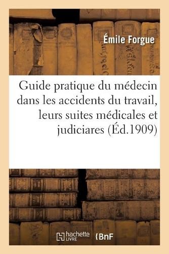 Émile Forgue Ém Guide Pratique Du Médecin Dans Les Accidents Du Trav (Paperback)
