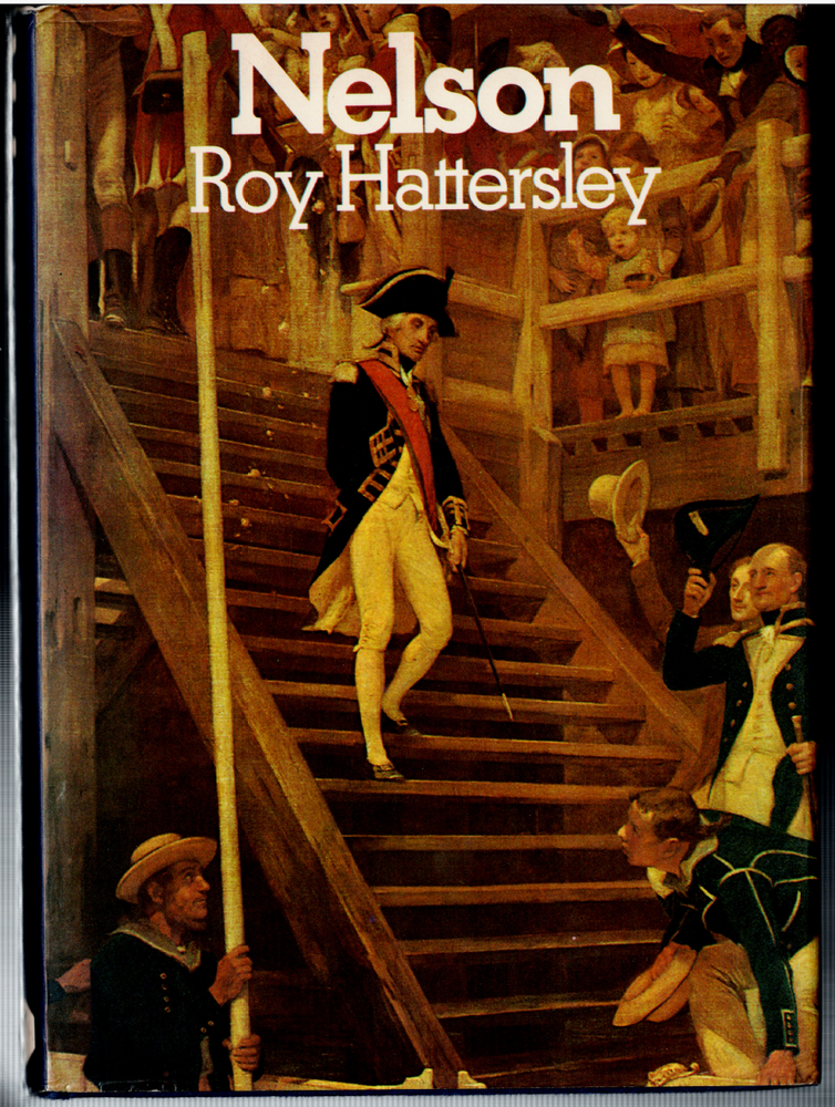 Horatio Nelson ; A Biography by Roy Hattersley - Hardcover Book