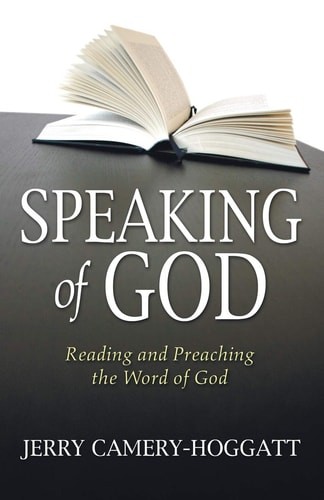 Speaking of God: Reading and Preaching the Word of God by Camery-Hoggatt, Jerry,