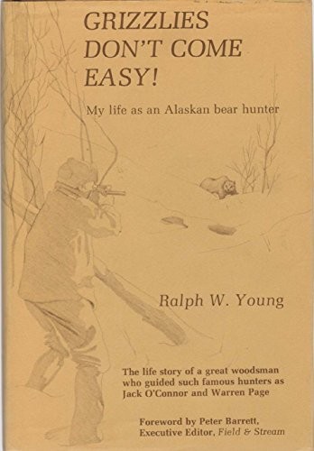Grizzlies Don't Come Easy by Ralph W. Young (1981, Hardcover)