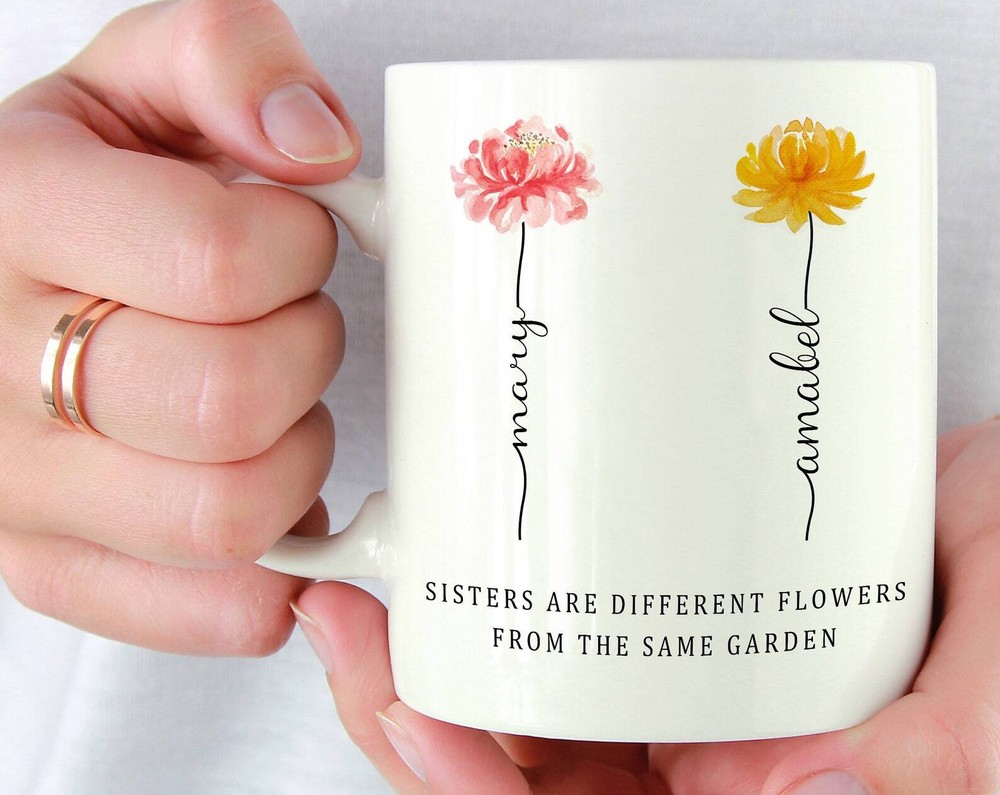 Mug Design Sisters Are Different Flowers From The Same Garden Mug Month Flower