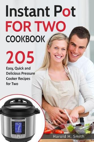 Harold H Smith Instant Pot Mini Cookbook 2-Serving Recipes Paperback  