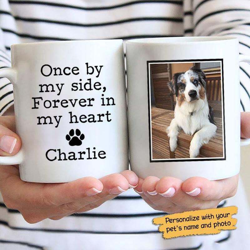 Once By My Side Forever In My Heart Photo Personalized Coffee Mug Funny Gift