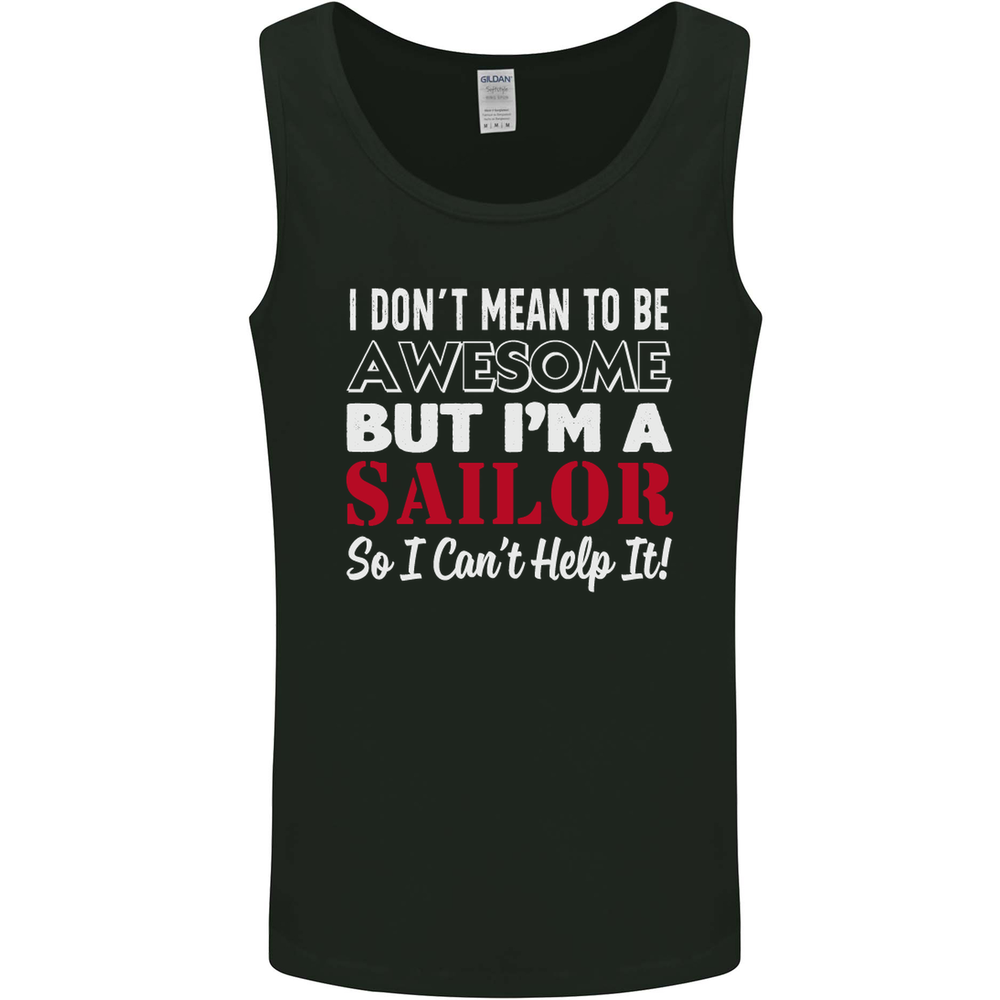 I Dont Mean to Be but Im a Sailor Sailing Mens Vest Tank Top