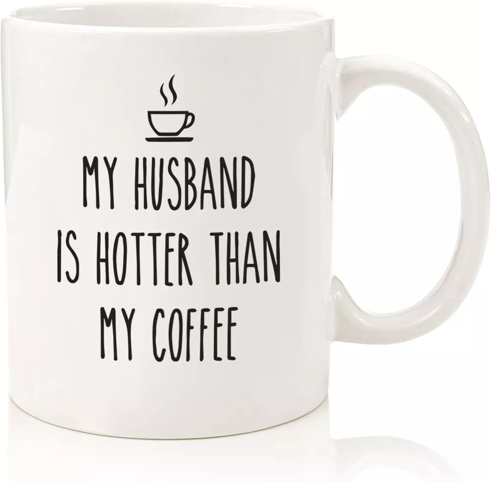 My Husband Is Hotter - Funny Gift Coffee Cup - MixNMatch Sale - 11oz or 15oz Mug