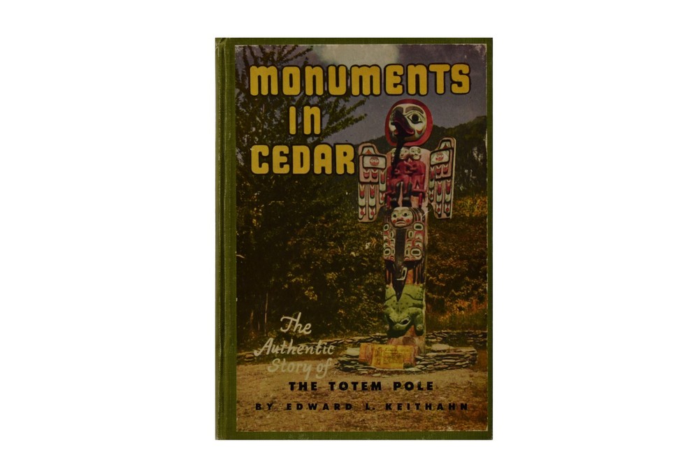 Monuments in Cedar: The Authentic Story of the Totem Pole