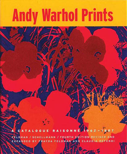 Andy Warhol Prints: A Catalogue Raisonne: 1962-1987 by Andy Warhol: New
