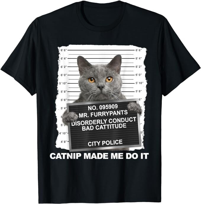 Catnip Made Me Do It Funny Cat Tee Gift Unisex T-Shirt